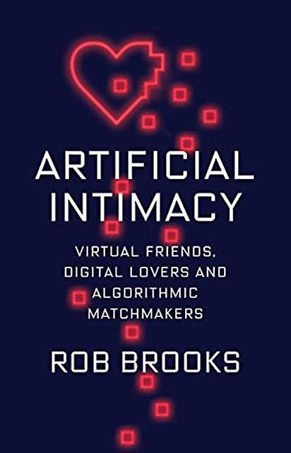 Artificial Intimacy by Rob Brooks Hardback Book