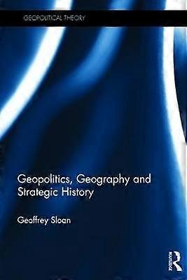 Geopolitics Geography and Strategic History