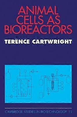 Animal Cells as Bioreactors 11 Cambridge Studies in Biotechnology Series Number 11