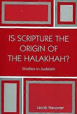 Is Scripture the Origin of the Halakhah?