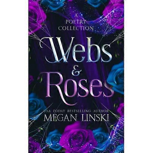 Webs & Roses: A Poetry Collection