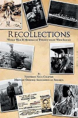 Recollections World War II Memoirs of Twentyeight Who Served
