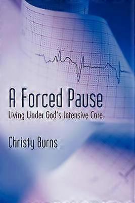 A Forced Pause Living Under God's Intensive Care