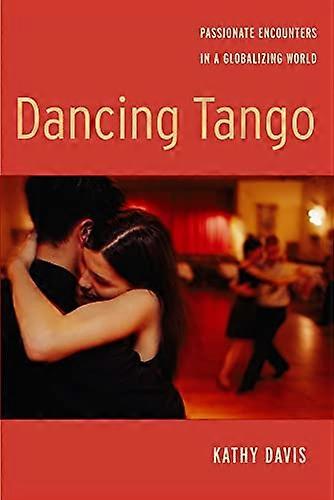 Dancing Tango: Passionate Encounters in a Globalizing World