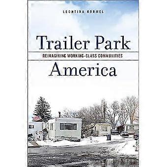 Trailer Park America : Die Neugestaltung von Arbeitervierteln