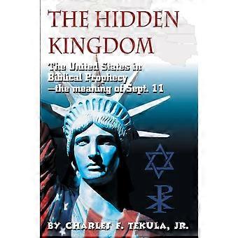 The Hidden Kingdomthe United States In Biblical Prophecy - Jr. Charles F. Tekula - Paperback - en Book