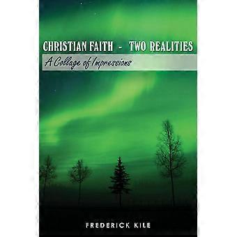 Christian Faith - Two Realities A Collage Of Impressions - Frederick Kile - Paperback - en Book