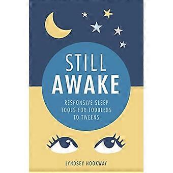 Still Awake Responsive Sleep Tools For Toddlers To Tweens - Lyndsey Hookway