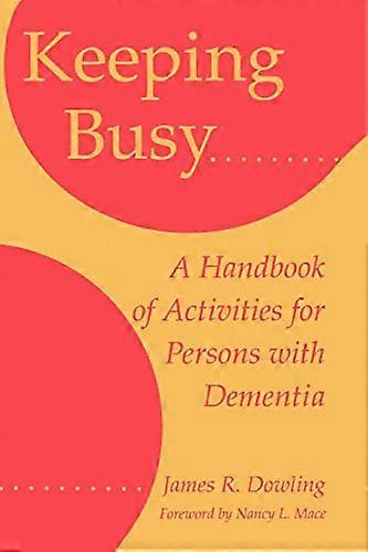 Keeping Busy: A Handbook of Activities for Persons with Dementia