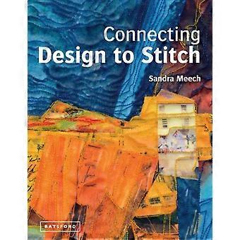 Connecting Design To Stitch Applying the secrets of art and design to quilting and textile art
