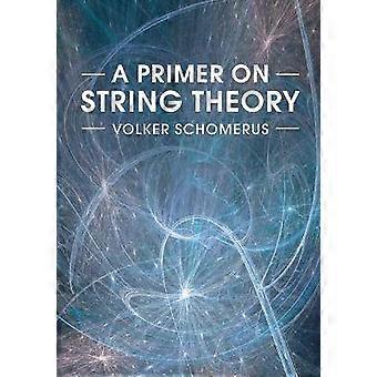 A Primer on String Theory
