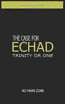 The case for Echad The Trinity or One