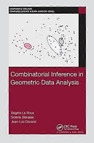Combinatorial Inference in Geometric Data Analysis (Chapman & Hall CRC Computer Science & Data Analysis)
