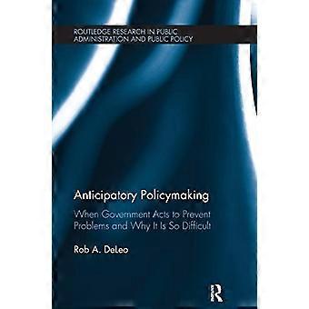 Forutseende politikkutforming: Når myndighetene handler for å forebygge problemer og hvorfor det er så vanskelig (Routledge Research in Public Administration and Public