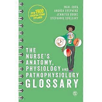 The Nurse's Anatomy, Physiology and Pathophysiology Glossary: An A-Z quick reference with over 1900 essential terms explained