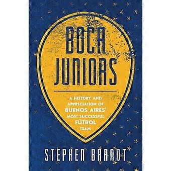 Boca Juniors: Une histoire et l’appréciation de Buenos Aires-apos; l’équipe futbol la plus réussie