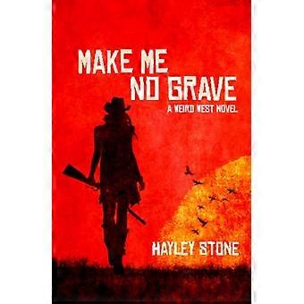 Maak me geen graf: een rare West-roman