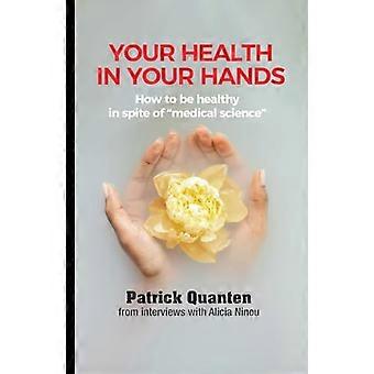Votre santé entre vos mains : comment être en bonne santé malgré
