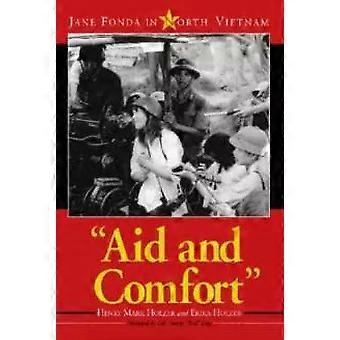 Aid And Comfort Jane Fonda In North Vietnam - Henry Mark Holzer