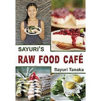 Sayuri's Raw Food Caf - Tanaka Sayuri - Paperback - en Book