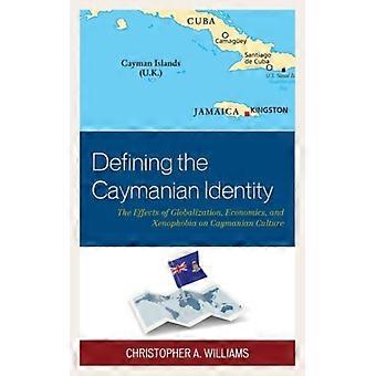 Definindo a Identidade Caymaniana: Os Efeitos da Globalização, Economia e História - Christopher A. Williams - Capa Dura - Livro em Inglês - História