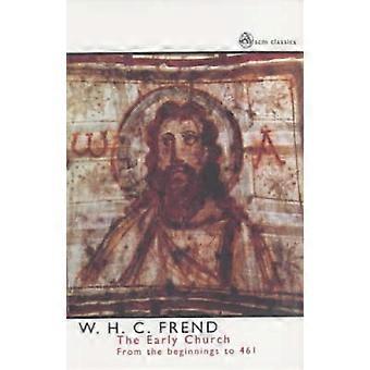 A Igreja Primitiva: Dos Primórdios a 461 - W. H. C. Frend - Livro em brochura - em inglês