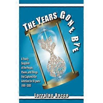 The Years Gone Bye A Yearly Snapshot Of The People Places And Things That - Lorraine Rocco - Paperback - English Book - History