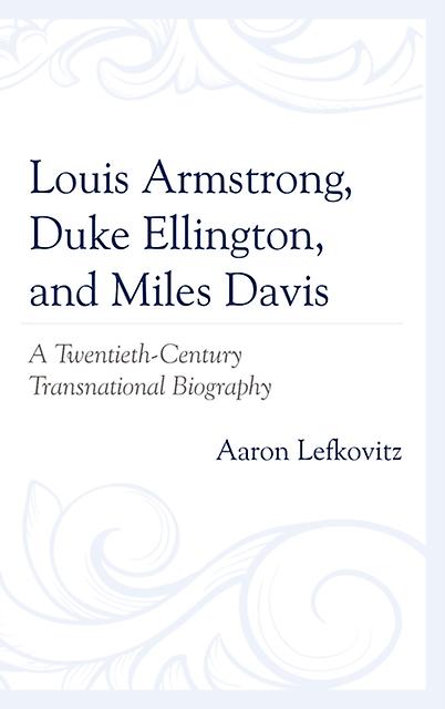 Louis Armstrong Duke Ellington And Miles Davis by Aaron Lefkovitz Paperback Book