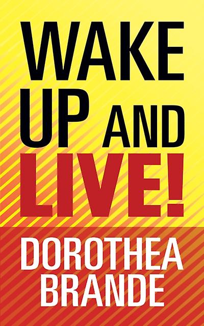 Wake Up And Live by Dorothea Brande Paperback Book