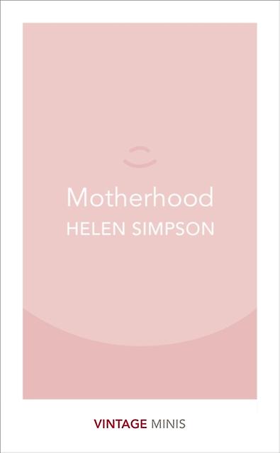 Motherhood - Helen Simpson