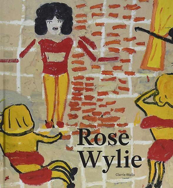 Rose Wylie by Clarrie Wallis Hardback Book