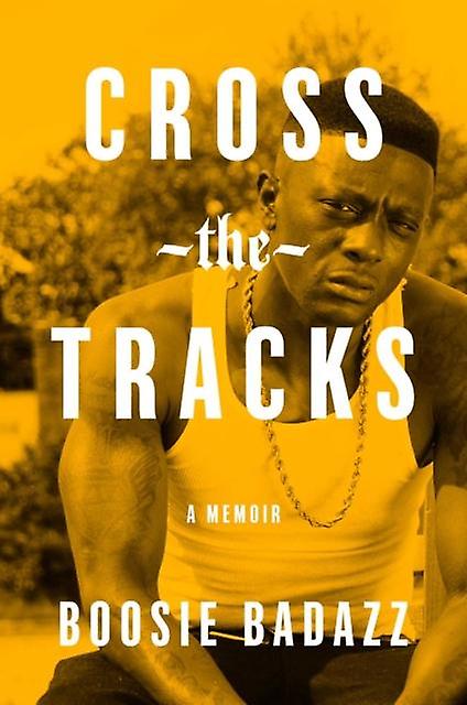 Cross The Tracks by Boosie Badazz Hardback Book