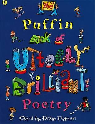 The Puffin Book Of Utterly Brilliant Poetry by Brian Patten Paperback