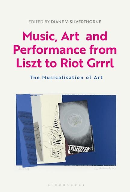 Music Art And Performance From Liszt To Riot Grrrl by Bloomsbury Publishing PLC Paperback