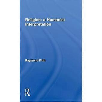Religion: A Humanist Interpretation