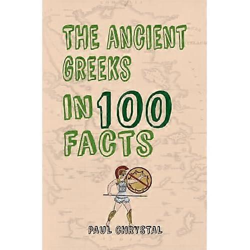 The Ancient Greeks in 100 Facts
