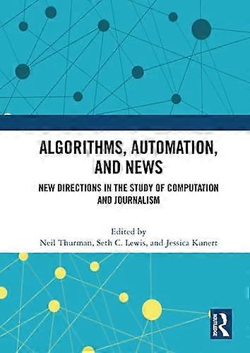 Algorithms Automation and News: New Directions in the Study of Computation and Journalism