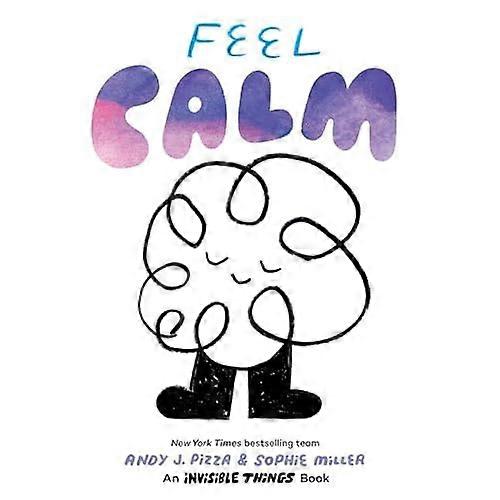 Feel Calm : an Invisible Things Book