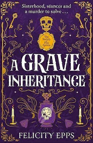 The Society Of Free Spirits A Grave Inheritance by Felicity Epps Paperback