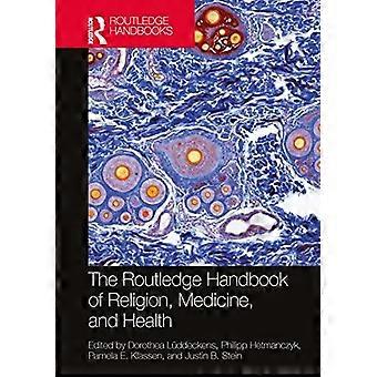 The Routledge Handbook Of Religion Medicine And Health - Taylor & Francis Ltd