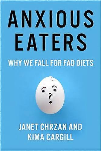 Anxious Eaters: Why We Fall for Fad Diets