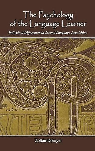 The Psychology of the Language Learner: Individual Differences in Second Language Acquisition