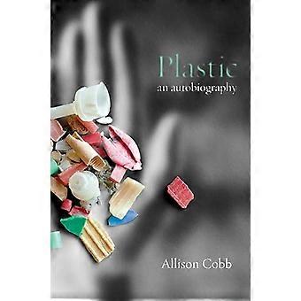 Plastic An Autobiography