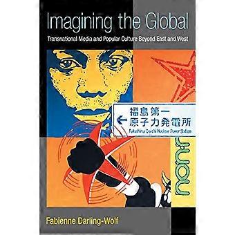Vorstellung der globalen: transnationale Medien und Populärkultur jenseits von Ost und West (die neue Medienwelt)