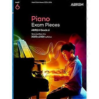 Piano Exam Pieces 2025 & 2026, ABRSM Grade 6: Utvald från 2025 & 2026 kursplanen (ABRSM Exam Pieces)