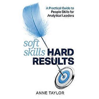 Soft Skills Hard Results: A Practical Guide to People Skills for Analytical Leaders