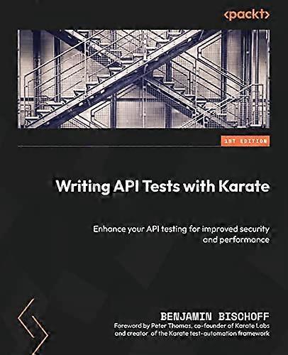 Writing API Tests with Karate: Enhance your API testing for improved security and performance
