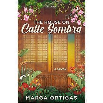 The House On Calle Sombra - A Parable - Marga Ortigas