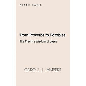 From Proverbs To Parables The Creative Wisdom Of Jesus - Carole J. Lambert - Hardcover - English Book - Science, Medicine & Nature