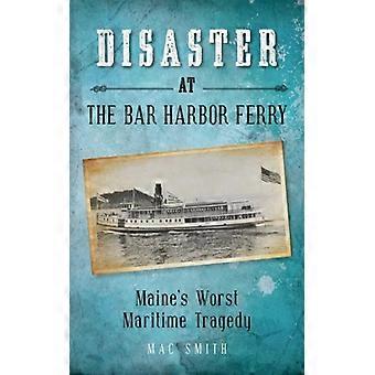 Disaster At The Bar Harbor Ferry - Mac Smith - Paperback - English Book - History
